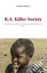 K.S. Killer Society. E-book. Formato EPUB ebook