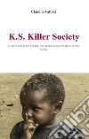 K.S. Killer Society. E-book. Formato EPUB ebook di Claudio Anfossi