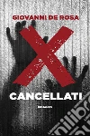 CANCELLATI. E-book. Formato EPUB ebook di Giovanni De Rosa