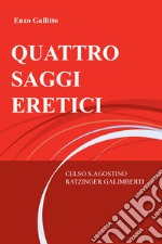 QUATTRO SAGGI ERETICI. E-book. Formato EPUB ebook