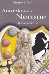 Antonio detto Nerone. E-book. Formato EPUB ebook di Nanni Cheli