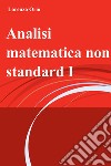 Analisi matematica non standard I. E-book. Formato EPUB ebook