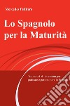 Lo spagnolo per la maturità. E-book. Formato EPUB ebook di Maria de las Mercedes Pellitero