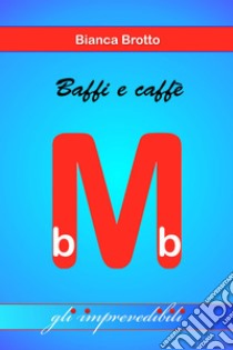 Baffi e caffè. I mini bb. E-book. Formato EPUB ebook di Bianca Brotto