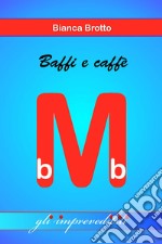 Baffi e caffè. I mini bb. E-book. Formato EPUB