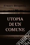 UTOPIA DI UN COMUNE. E-book. Formato EPUB ebook