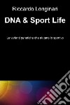 DNA & Sport Life. E-book. Formato EPUB ebook di Riccardo Longinari