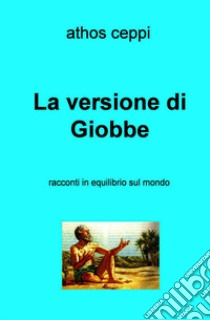 La versione di Giobbe. E-book. Formato EPUB ebook di athos ceppi