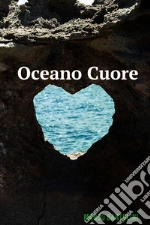 Oceano Cuore. E-book. Formato EPUB