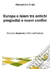 Europa e Islam tra antichi pregiudizi e nuovi confini. E-book. Formato EPUB ebook