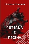 PUTTANA E REGINA. E-book. Formato EPUB ebook