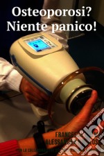 OSTEOPOROSI? NIENTE PANICO!. E-book. Formato EPUB ebook