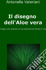 Il disegno dell&#39;Aloe vera. E-book. Formato EPUB