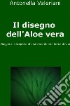 Il disegno dell&#39;Aloe vera. E-book. Formato EPUB ebook