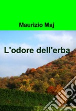 L&#39;odore dell&#39;erba. E-book. Formato EPUB