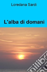 L&#39;alba di domani. E-book. Formato EPUB ebook