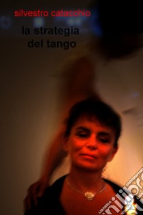 La strategia del tango. E-book. Formato EPUB ebook di silvestro catacchio