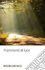 Frammenti di Luce. E-book. Formato EPUB