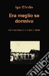 Era meglio se dormivo. E-book. Formato EPUB ebook