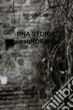 UNA STORIA (quasi)NORMALE. E-book. Formato EPUB ebook