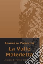 La Valle Maledetta. E-book. Formato EPUB ebook