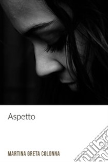 Aspetto. E-book. Formato EPUB ebook di Martina Greta Colonna