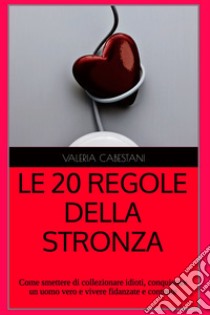 LE 20 REGOLE DELLA STRONZA. E-book. Formato EPUB ebook di Valeria Cabestani