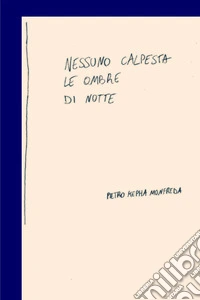 Nessuno calpesta le ombre di notte. E-book. Formato EPUB ebook