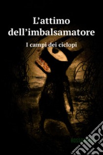 L'attimo dell'imbalsamatore. E-book. Formato EPUB ebook di ROSSOBAFFO 