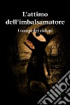 L'attimo dell'imbalsamatore. E-book. Formato EPUB ebook di ROSSOBAFFO 