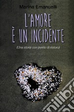 L'amore è un incidente. E-book. Formato EPUB ebook