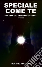 Speciale come te - Un viaggio dentro sé stessi. E-book. Formato EPUB