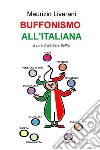 BUFFONISMO ALL&#39;ITALIANA. E-book. Formato EPUB ebook