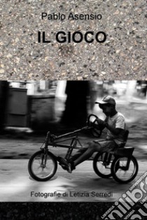 IL GIOCO. E-book. Formato EPUB ebook di Paolo Giovanni Italo Asensio