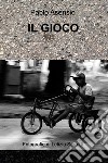 IL GIOCO. E-book. Formato EPUB ebook