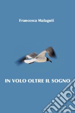 IN VOLO OLTRE IL SOGNO. E-book. Formato EPUB ebook