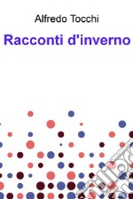 Racconti d&#39;inverno. E-book. Formato EPUB ebook