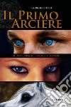 Il Primo Arciere. E-book. Formato EPUB ebook di Giorgio Giuseppe Citelli