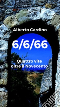 6/6/66. E-book. Formato EPUB ebook di Alberto Cardino