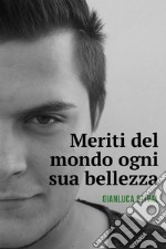 Meriti del mondo ogni sua bellezza. E-book. Formato EPUB