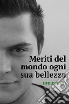 Meriti del mondo ogni sua bellezza. E-book. Formato EPUB ebook di Gianluca Stival