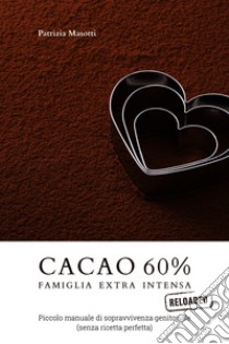 Cacao 60 per cento. E-book. Formato EPUB ebook di Patrizia Masotti