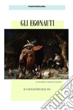 gli egonauti. E-book. Formato EPUB ebook