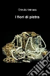 I fiori di pietra. E-book. Formato EPUB ebook