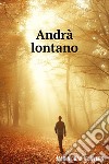 Andrà lontano. E-book. Formato EPUB ebook