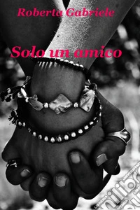 Solo un amico. E-book. Formato EPUB ebook