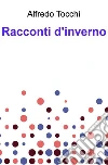 Racconti d'inverno. E-book. Formato EPUB ebook