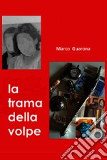 LA TRAMA DELLA VOLPE. E-book. Formato EPUB ebook