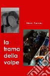 LA TRAMA DELLA VOLPE. E-book. Formato EPUB ebook di Marco Guarona