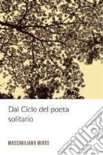 Dal Ciclo del poeta solitario. E-book. Formato EPUB